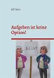Aufgeben ist keine Option! - Bild 1