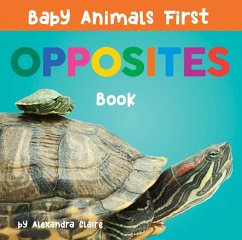 Baby Animals First Opposites Book (eBook, ePUB) - Claire, Alexandra