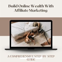 Building Wealth Online With Affiliate Marketing: A Comprehensive Guide (eBook, ePUB) - Greenhaf, Katrinna