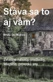 Stáva sa to aj vám? ZvláStne náhody, predtuchy, telepatia, prorocké sny. (eBook, ePUB) Stáva sa to aj vám? ZvláStne náhody, predtuchy, telepatia, prorocké sny. (eBook, ePUB)