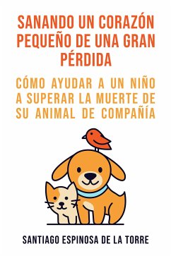 Sanando un corazón pequeño de una gran pérdida (eBook, ePUB) - Espinosa de la Torre, Santiago