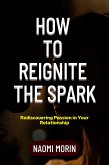 How To Reignite The Spark (fixed-layout eBook, ePUB)