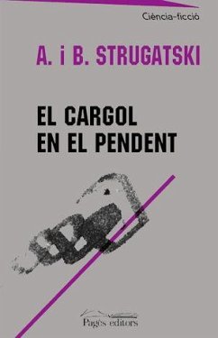 El cargol en el pendent - Strugatsky, Arkadi; Strugatsky, Boris; Strugatskiï, Arkadiï Natanovich; Strugatskiï, Boris Natanovich