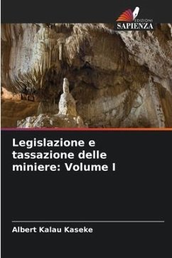 Legislazione e tassazione delle miniere: Volume I - Kalau Kaseke, Albert