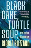 Black Cake, Turtle Soup, and Other Dilemmas