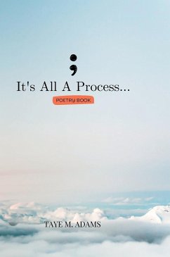 It's All A Process - Adams, Taye M.