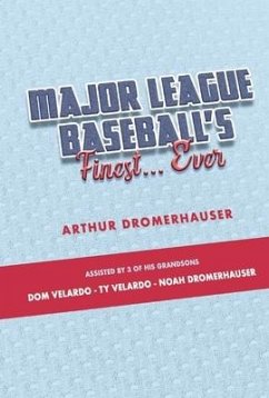 Major League Baseball's Finest... Ever - Dromerhauser, Arthur; Velardo, Dom; Velardo, Ty
