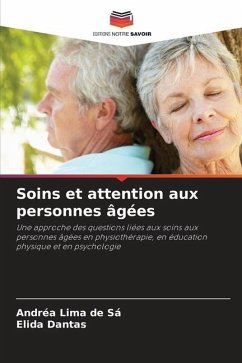 Soins et attention aux personnes âgées - Lima de Sá, Andréa;Dantas, Elida