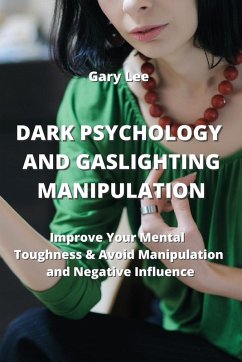 Cover Dark Psychology and Gaslighting Manipulation: Improve Your Mental Toughness & Avoid Manipulation and Negative IncuenGe