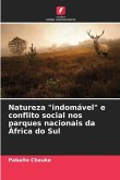 Natureza &quote;indomável&quote; e conflito social nos parques nacionais da África do Sul