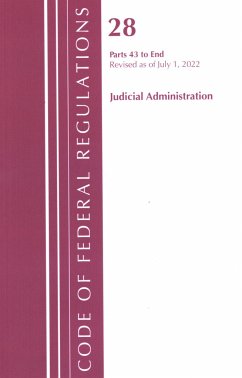 Code of Federal Regulations, Title 28 Judicial Administration 43-End, Revised as of July 1, 2022 - Office Of The Federal Register (U S