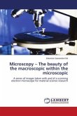 Microscopy ¿ The beauty of the macroscopic within the microscopic