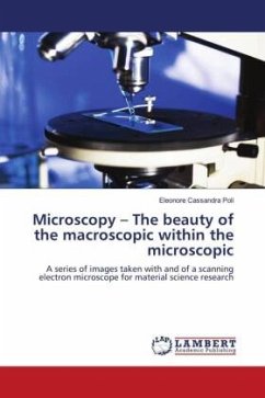 Microscopy ¿ The beauty of the macroscopic within the microscopic - Poli, Eleonore Cassandra