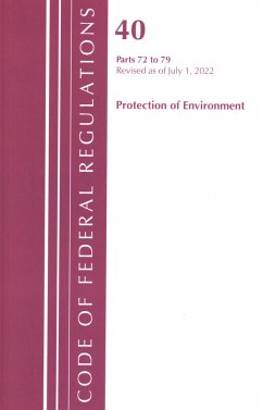 Code of Federal Regulations, Title 40 Protection of the Environment 72-79, Revised as of July 1, 2022 - Office Of The Federal Register (U S