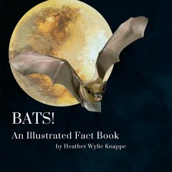 Bats! An Illustrated Fact Book - Wylie Knappe, Heather