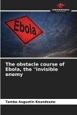 The obstacle course of Ebola, the "invisible enemy