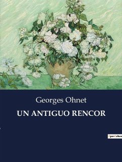 UN ANTIGUO RENCOR - Ohnet, Georges