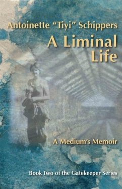 A Liminal Life: A Medium's Memoir - Schippers, Antoinette Tiyi