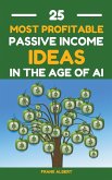 25 Most Profitable Passive Income Ideas In The Age Of AI