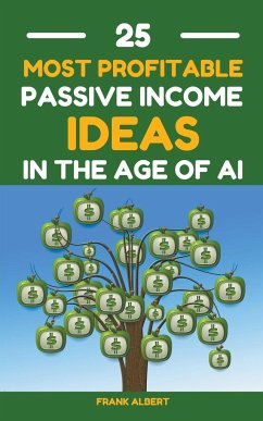 25 Most Profitable Passive Income Ideas In The Age Of AI - Albert, Frank