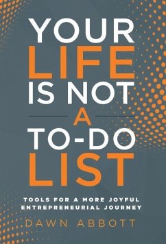 Your Life is Not A To Do List - Abbott, Dawn