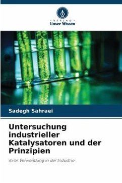 Untersuchung industrieller Katalysatoren und der Prinzipien - Sahraei, Sadegh