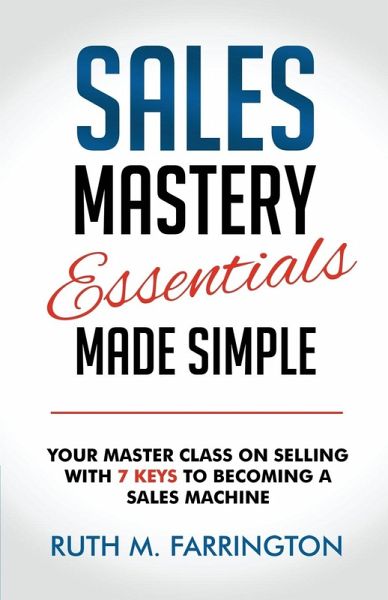 Sales Mastery Essentials Made Simple Sales Mastery Essentials Made Simple