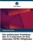 Die politischen Praktiken der in Frankreich im Exil lebenden MFDC-Mitglieder