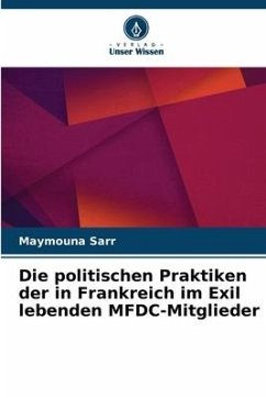 Die politischen Praktiken der in Frankreich im Exil lebenden MFDC-Mitglieder - Sarr, Maymouna