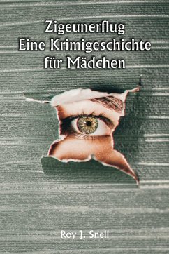 Zigeunerflug Eine Krimigeschichte für Mädchen - Snell, Roy J. Zigeunerflug Eine Krimigeschichte für Mädchen - Snell, Roy J.