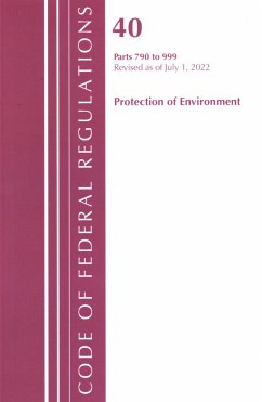 Code of Federal Regulations, Title 40 Protection of the Environment 790-999, Revised as of July 1, 2022 - Office Of The Federal Register (U S