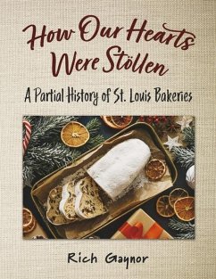How Our Hearts Were Stollen: A Partial History of St. Louis Bakeries - Gaynor, Rich