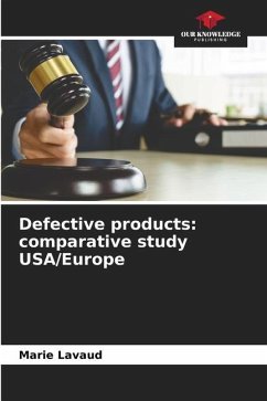 Defective products: comparative study USA/Europe - Lavaud, Marie