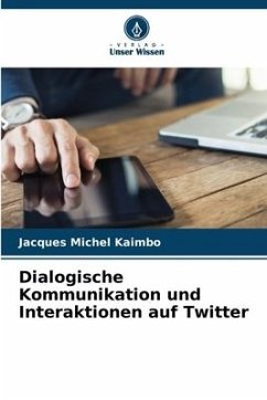 Dialogische Kommunikation und Interaktionen auf Twitter - Kaimbo, Jacques Michel