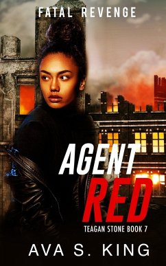 Agent Red- Fatal Revenge(Teagan Stone Book 7) - King, Ava S.