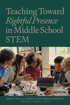Teaching Toward Rightful Presence in Middle School Stem - Tan, Edna; Barton, Angela Calabrese