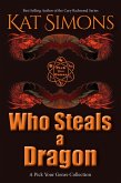 Who Steals a Dragon (A Pick Your Genre Collection) (eBook, ePUB)