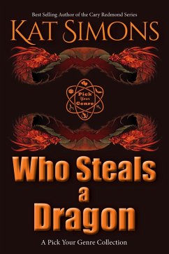 Who Steals a Dragon (A Pick Your Genre Collection) (eBook, ePUB) - Simons, Kat