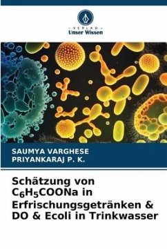 Schätzung von C6H5COONa in Erfrischungsgetränken & DO & Ecoli in Trinkwasser - Varghese, Saumya;P. K., Priyankaraj