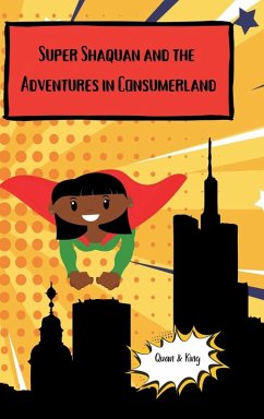 Super Shaquan and the Adventures in Consumerland - Spinks-Williams, King; Lesane, Shaquan