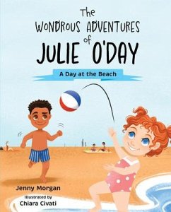 The Wondrous Adventures of Julie O'Day: A Day at the Beach - Morgan, Jenny