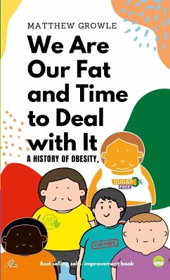 We Are Our Fat and Time to Deal with It - Growle, Matthew