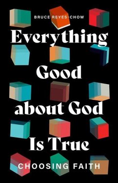 Everything Good about God Is True - Reyes-Chow, Bruce