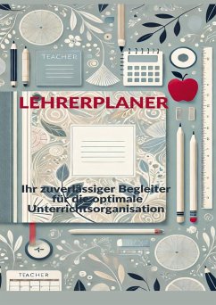 Lehrerplaner : Ihr zuverlässiger Begleiter für die optimale Unterrichtsorganisation - Renate Laumann