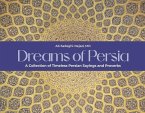 Dreams of Persia: A Collection of Timeless Persian Sayings and Proverbs
