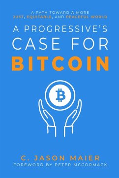 A Progressive's Case for Bitcoin - Maier, C. Jason