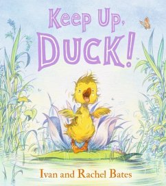 Keep Up, Duck! - Bates, Ivan; Bates, Rachel