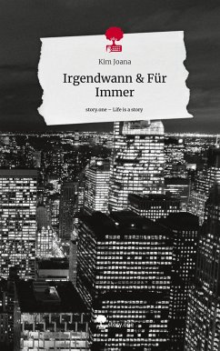 Irgendwann & Für Immer. Life is a Story - story.one - Joana, Kim