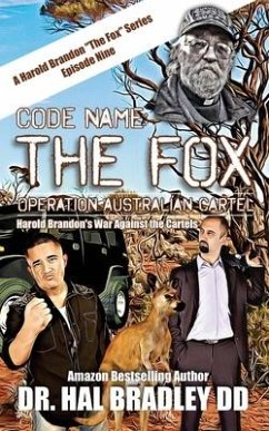 Code Name: THE FOX: Operation Australian Cartel - Bradley, DD Hal