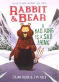 Rabbit & Bear: A Bad King Is a Sad Thing